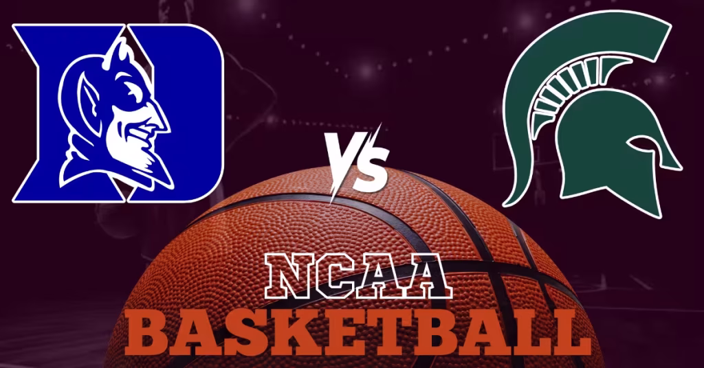 Duke Blue Devils vs. Michigan State Spartans - NCAA Basketball