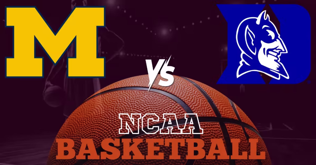 Michigan Wolverines vs. Duke Blue Devils - NCAA Basketball